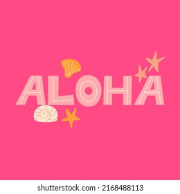 Aloha lettering with seashells and starfish. Beach and summer vector cute illustration on isolated background.