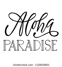 Aloha paradise. Isolated vector, calligraphic phrase. Hand calligraphy, lettering. Summer tourist design for logo, banners, emblems, prints, photo overlays, t shirts, posters, greeting card.