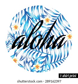 Aloha slogan. Tropical leaves and flowers round print for t-shirt 