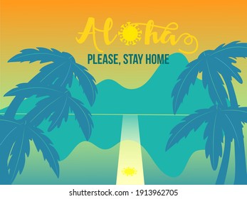 Aloha Stay Home Tropical Banner. Tourism Vintage Poster. Open Borders after nCov Banner. Travel After Covid Background. Aloha Covid Souvenir. Cool Palm Trees, Sea Sunset or Sunrise on Tropical Island.