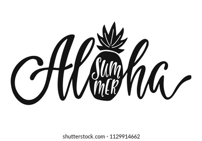 Aloha summer. Inspirational quote. Modern calligraphy phrase with hand drawn pineapple. Brush vector lettering for print, tshirt and poster. Typographic design.