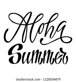 Aloha summer. Isolated vector, calligraphic phrase. Hand calligraphy, lettering. Modern tourist design for logo, banners, emblems, prints, photo overlays, t shirts, posters, greeting card.