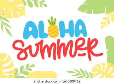 Aloha summer lettering is written by hand. Concept design for print, postcard, poster. Text with different elements: tropical leaves, fruits, pineapple.