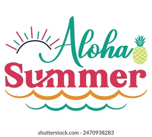 Aloha Summer Svg,Summer Day Svg,Funny T-shirt 