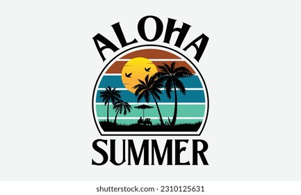 Aloha Summer - Summer T-shirt Design, Typography Poster With Old Style Camera And Quote, Handmade Calligraphy Vector Illustration.
