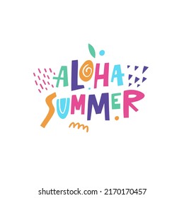 Aloha summer typography lettering phrase. Holiday colorful text.