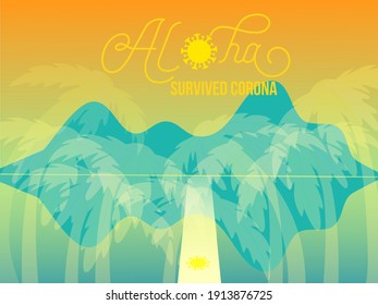 Aloha Survived Corona Banner. Tourism Vintage Poster. Sunset or Sunrise on Tropical Island. Aloha Covid Souvenir. Cool Palm Trees, Sea Travel After Covid Background. Open Borders after nCov Banner.