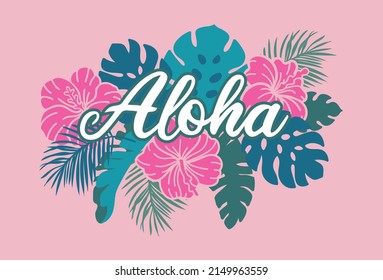 Aloha. Text and hibiscus flowers and tropical leaves. Print design