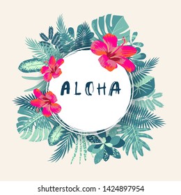 Aloha. Trendy summer tropical print. Round frame, hand drawn exotic tropical leaves, plants, monstera leaf, hibiscus flower. Modern calligraphy. Vector vintage style illustration