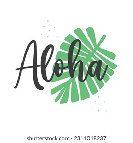 Aloha vector illustration isolated on white background. Hawaii quote, Aloha quote, Palm leaf, Tropical print, Tropical elements, Summer design. 