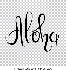 Aloha vector lettering. Summer calligraphy on a transparent background. Handwritten inscription can be used in web, print, art, textile, cards. Modern brush calligraphy.