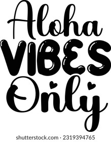 Aloha vibes only svg design