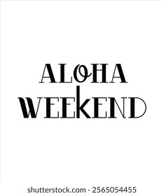 aloha weekend created illustrator for T-shirt design, Vector file and other use on white background.