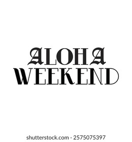 aloha weekend text for T-shirt and other use on white background.