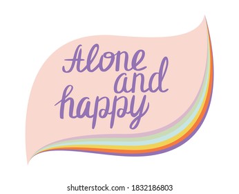 Alone and happy. Confidence and self care concept. Inspirational illustration for Valentine's day and Singles awareness day. Pastel cute hand drawn lettering. Design element for social media.