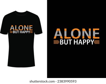 Alone But Happy Typography T-shirt Design