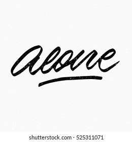 Alone. Ink hand lettering. Modern brush calligraphy. Handwritten phrase. Inspiration graphic design typography element. Cute simple vector sign.