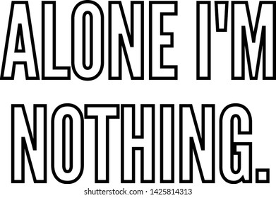 Alone I am nothing outlined text art
