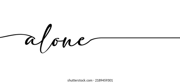 Alone quote single continuous one line calligraphy on white background