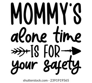 mommy’s alone time is for your safety  Svg,Coaster,lettering,Mom Easter,Mama Bunny,Funny svg,Idgaf ish,Humor,Women's Funny  