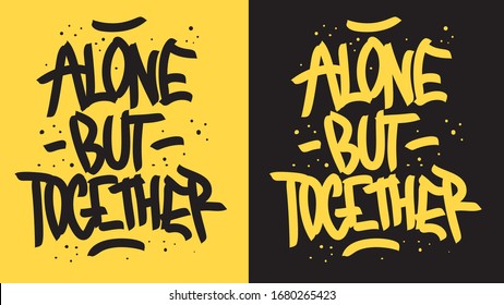 Alone But Together Motivational Slogan Hand Drawn Lettering Vector Design.