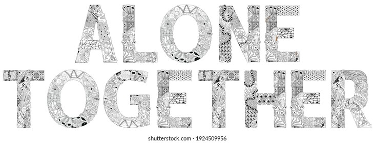 ALONE TOGETHER. Vector zentangle object for coloring
