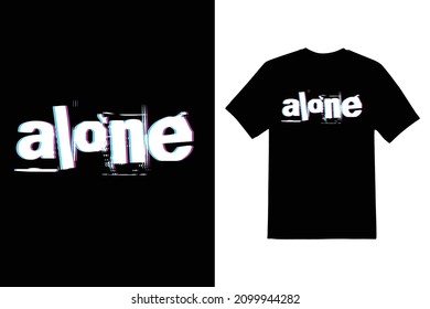 alone type face t shirt design 