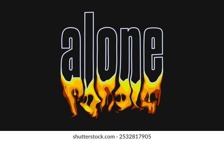 Alone. typography liquid melting effects design for t shirt print, motivational typography clothing design, inspirational quotes t-shirt, poster,and sticker design