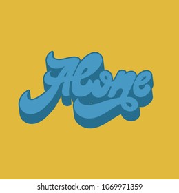 Alone. Vector handwritten lettering made in 90's style. Template for card, poster, banner, label,  print for t-shirt.