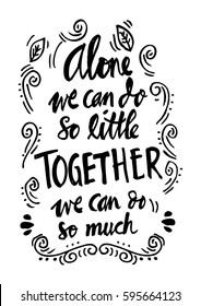 " Alone we can do so little, together we can do so much ", Inspirational quote by helen keller