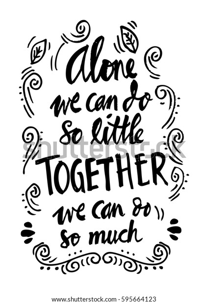 Alone We Can Do Little Together Stock Vector (Royalty Free) 595664123 ...