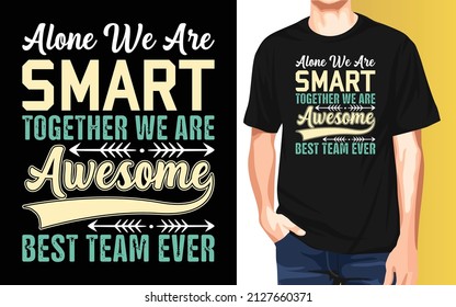 Alone we are smart together we are awesome best team ever National Employee Appreciation Day t-shirt design.