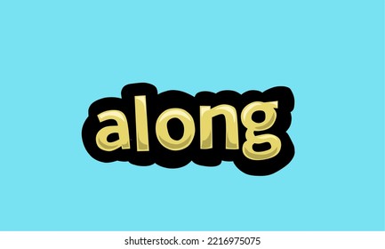 ALONG writing vector design on a blue background very simple and very cool