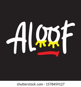 Alooof - inspire motivational quote. Hand drawn lettering. Youth slang, idiom. Print for inspirational poster, t-shirt, bag, cups, card, flyer, sticker, badge. Cute and funny vector writing