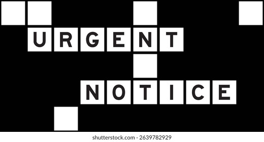 Alphabet letter in word urgent notice on crossword puzzle background