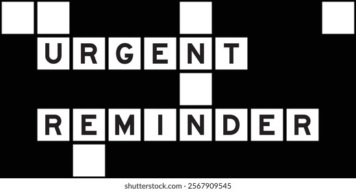 Alphabet letter in word urgent reminder on crossword puzzle background