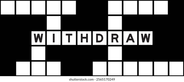 Alphabet letter in word withdraw on crossword puzzle background