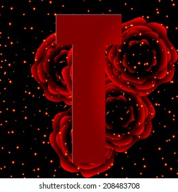 Alphabet on a background of red roses Letter T