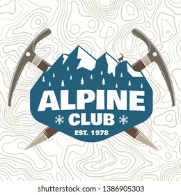 Alpine club patch. Vector illustration. Concept for shirt or badge, print, stamp or tee. Vintage typography design with ice axe, rock climbing Goat and mountain silhouette. Outdoors adventure emblem.