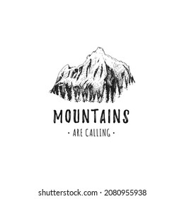 Alpine landscape with phrase Mountains Are Calling, hand drawn illustration.  Mount peak with forest, sketch in vector, used for travel poster, label etc.