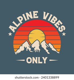 alpine vibes only mountain adventure t-shirt design This design is perfect for t-shirts, posters, cards, mugs and more.