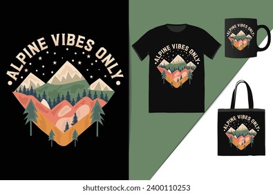 Alpine vibes only mountain t shirt Graphic This design is perfect for t-shirts, posters, cards, mugs and more. vector in the form of eps and editable layers