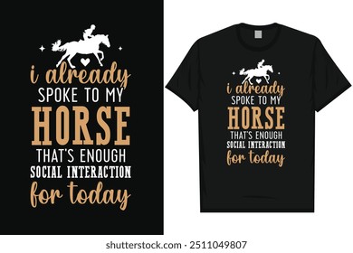 I already spoke to my horse horse riding horse lovers best horses typography graphics tshirt design