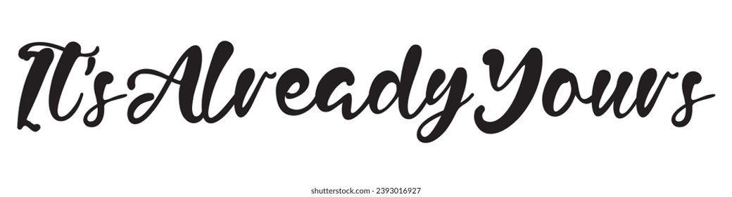 it’s already yours text on white background.