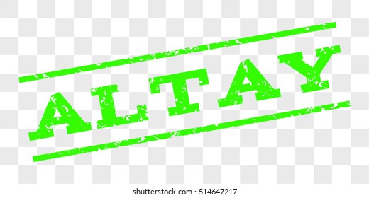 Altay watermark stamp. Text caption between parallel lines with grunge design style. Rubber seal stamp with dirty texture. Vector light green color ink imprint on a chess transparent background.
