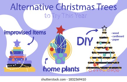 Alternative Christmas trees made from home plants, improvised items or wood, paper and cardboard. Susrainable decorations for eco xmas, flat design poster with text bubbles and bright colors.