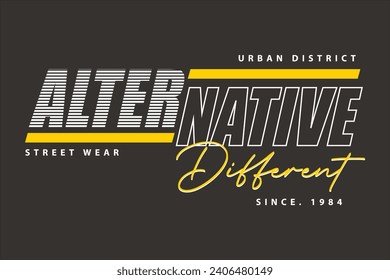alternative different graphic design, typography vector, illustration, for print t shirt, cool modern style 