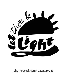 Alternative Energiequellen. Die Sonne als Quelle von Licht und Energie. Lassen Sie es Licht geben - Cartoon Grafik-Stil Slogan. Schwarz-Weiß-Schriftzeichen. Text zum Druck auf Textilien.