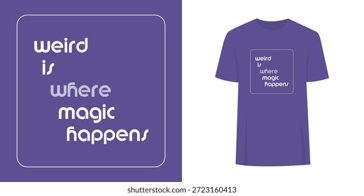 Alternative einzigartige Student T-Shirt Slogan Print-Grafik-Design. Modedruck Textkonzept - seltsam ist, wo Magie passiert.