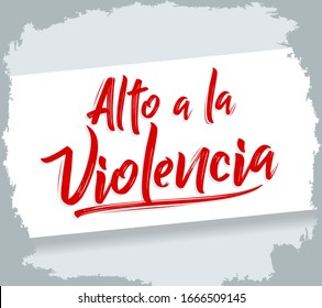 Alto a la Violencia, Stop the Violence Spanish text, vector design.